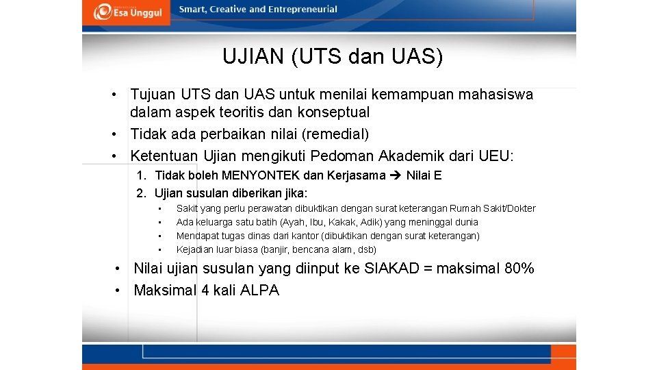 UJIAN (UTS dan UAS) • Tujuan UTS dan UAS untuk menilai kemampuan mahasiswa dalam