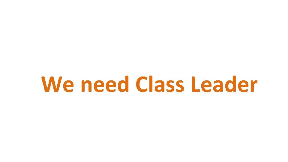 We need Class Leader 