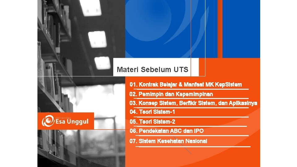 Materi Sebelum UTS 01. Kontrak Belajar & Manfaat MK Kep. Sistem 02. Pemimpin dan