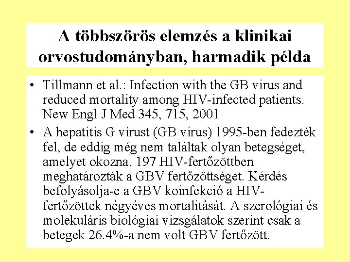 A többszörös elemzés a klinikai orvostudományban, harmadik példa • Tillmann et al. : Infection