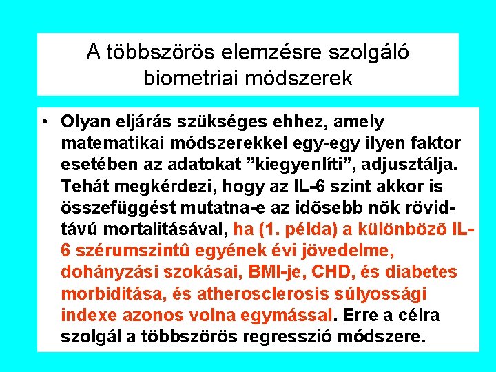 A többszörös elemzésre szolgáló biometriai módszerek • Olyan eljárás szükséges ehhez, amely matematikai módszerekkel