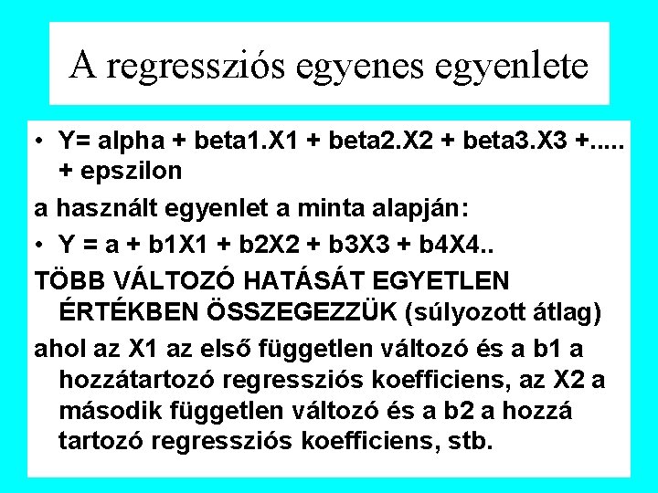 A regressziós egyenes egyenlete • Y= alpha + beta 1. X 1 + beta