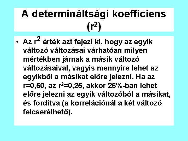 A determináltsági koefficiens (r 2) • Az r 2 érték azt fejezi ki, hogy