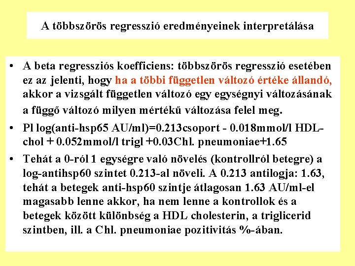 A többszörös regresszió eredményeinek interpretálása • A beta regressziós koefficiens: többszörös regresszió esetében ez