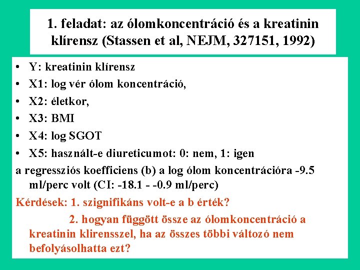 1. feladat: az ólomkoncentráció és a kreatinin klírensz (Stassen et al, NEJM, 327151, 1992)