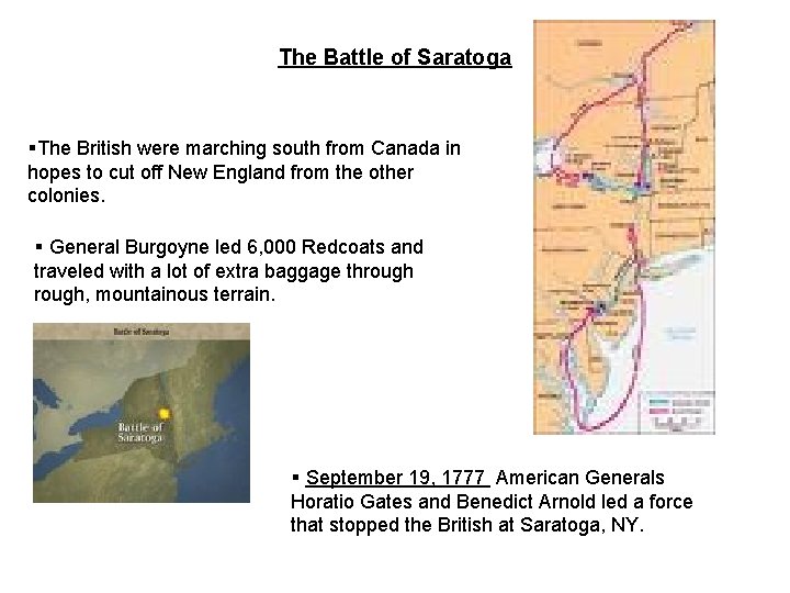 The Battle of Saratoga §The British were marching south from Canada in hopes to