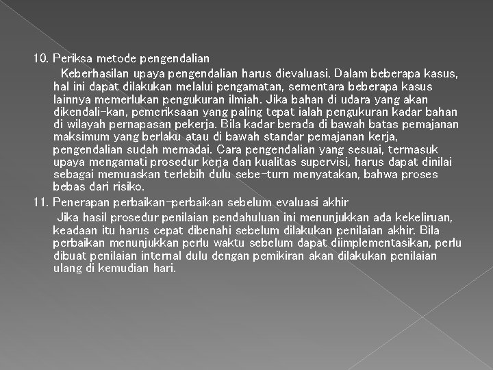 10. Periksa metode pengendalian Keberhasilan upaya pengendalian harus dievaluasi. Dalam beberapa kasus, hal ini 10. Periksa metode pengendalian Keberhasilan upaya pengendalian harus dievaluasi. Dalam beberapa kasus, hal ini