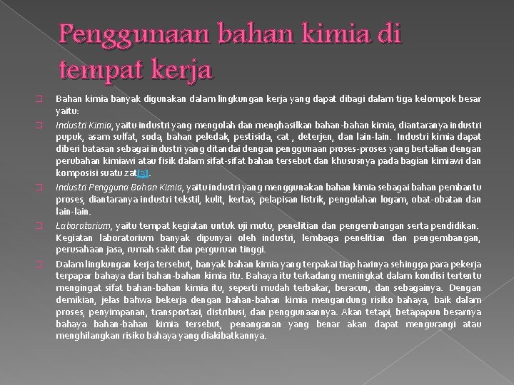 Penggunaan bahan kimia di tempat kerja � � � Bahan kimia banyak digunakan dalam