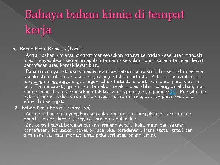 Bahaya bahan kimia di tempat kerja 1. Bahan Kimia Beracun (Toxic) Adalah bahan kimia