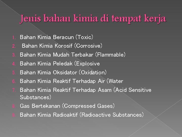 Jenis bahan kimia di tempat kerja 1. 2. 3. 4. 5. 6. 7. 8.