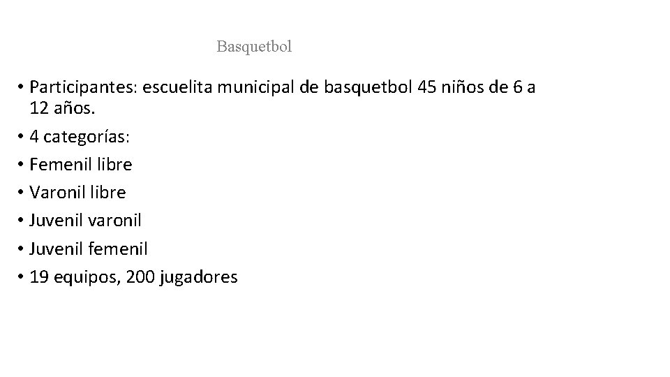 Basquetbol • Participantes: escuelita municipal de basquetbol 45 niños de 6 a 12 años.