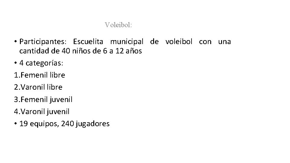 Voleibol: • Participantes: Escuelita municipal de voleibol con una cantidad de 40 niños de