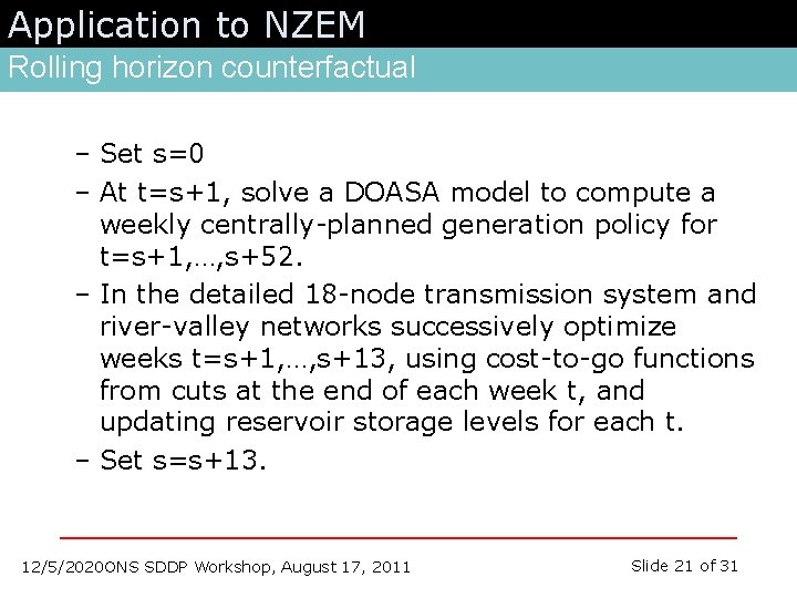 Application to NZEM Rolling horizon counterfactual – Set s=0 – At t=s+1, solve a