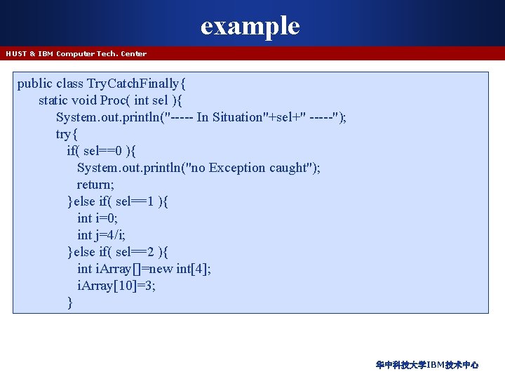 example HUST & IBM Computer Tech. Center public class Try. Catch. Finally{ static void