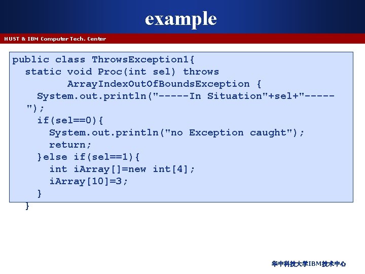 example HUST & IBM Computer Tech. Center public class Throws. Exception 1{ static void