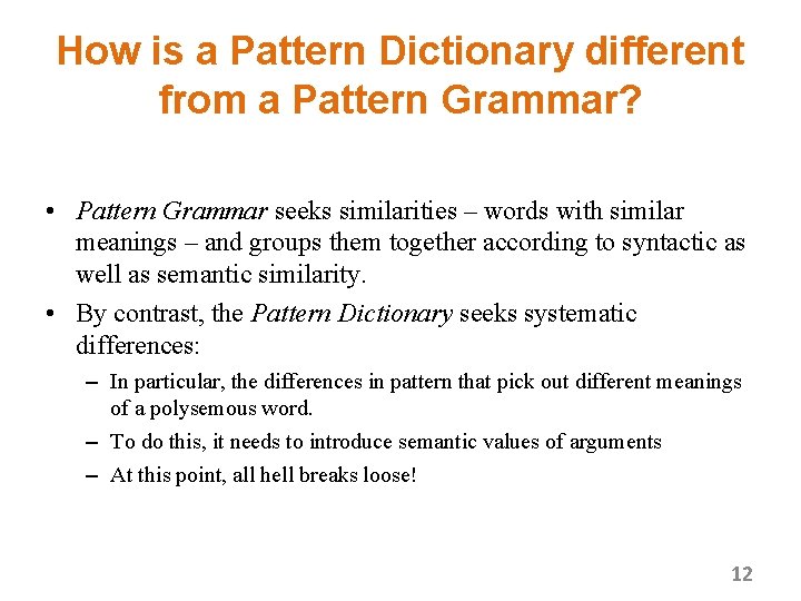 How is a Pattern Dictionary different from a Pattern Grammar? • Pattern Grammar seeks