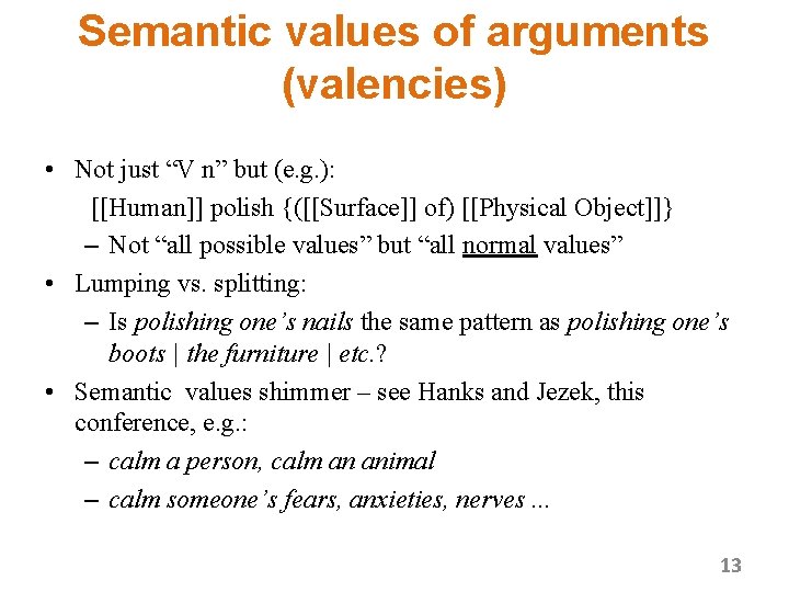 Semantic values of arguments (valencies) • Not just “V n” but (e. g. ):