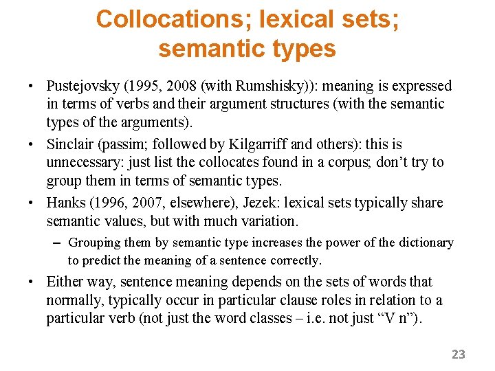 Collocations; lexical sets; semantic types • Pustejovsky (1995, 2008 (with Rumshisky)): meaning is expressed