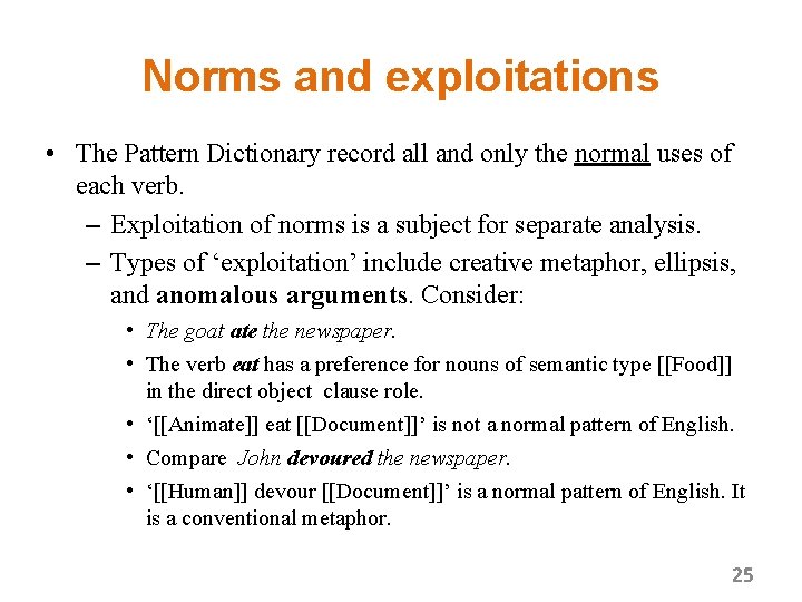 Norms and exploitations • The Pattern Dictionary record all and only the normal uses