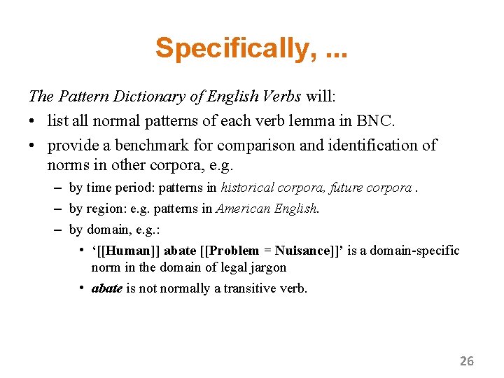 Specifically, . . . The Pattern Dictionary of English Verbs will: • list all