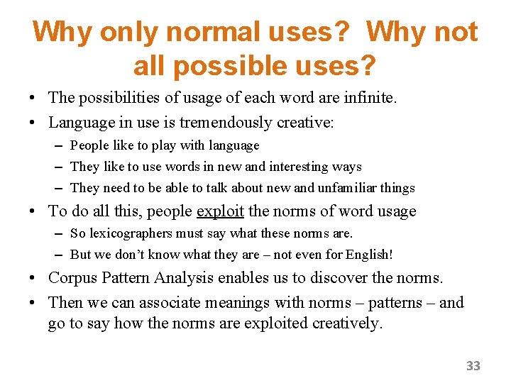 Why only normal uses? Why not all possible uses? • The possibilities of usage