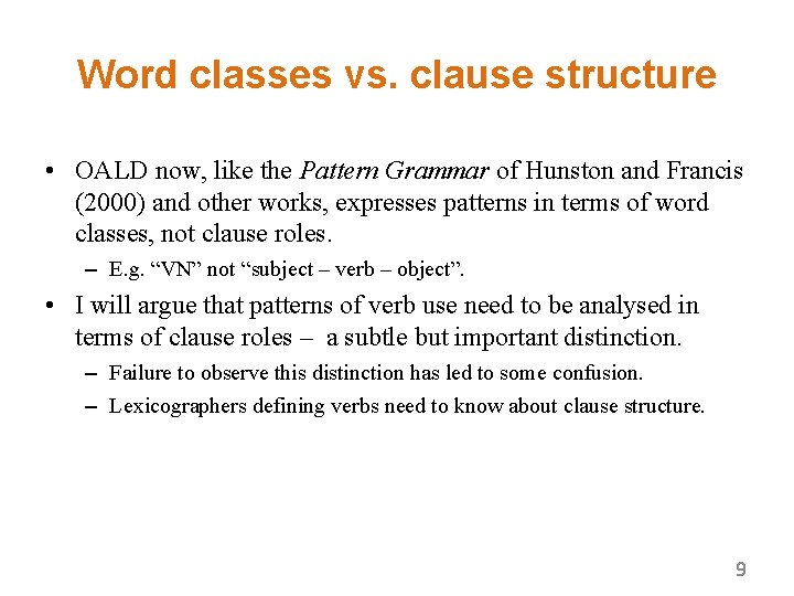 Word classes vs. clause structure • OALD now, like the Pattern Grammar of Hunston