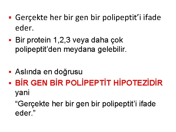 § Gerçekte her bir gen bir polipeptit’i ifade eder. § Bir protein 1, 2,