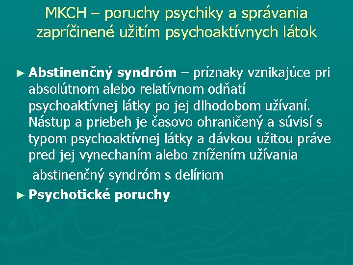 MKCH – poruchy psychiky a správania zapríčinené užitím psychoaktívnych látok ► Abstinenčný syndróm –