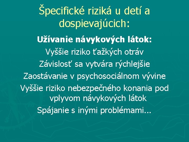 Špecifické riziká u detí a dospievajúcich: Užívanie návykových látok: Vyššie riziko ťažkých otráv Závislosť