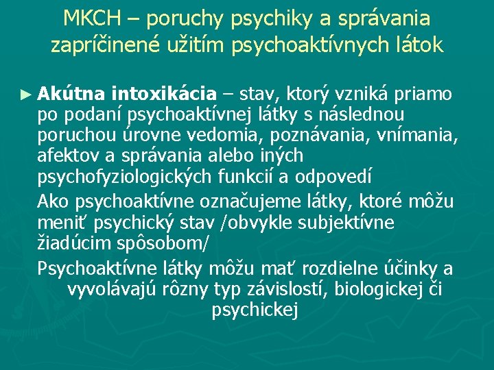 MKCH – poruchy psychiky a správania zapríčinené užitím psychoaktívnych látok ► Akútna intoxikácia –