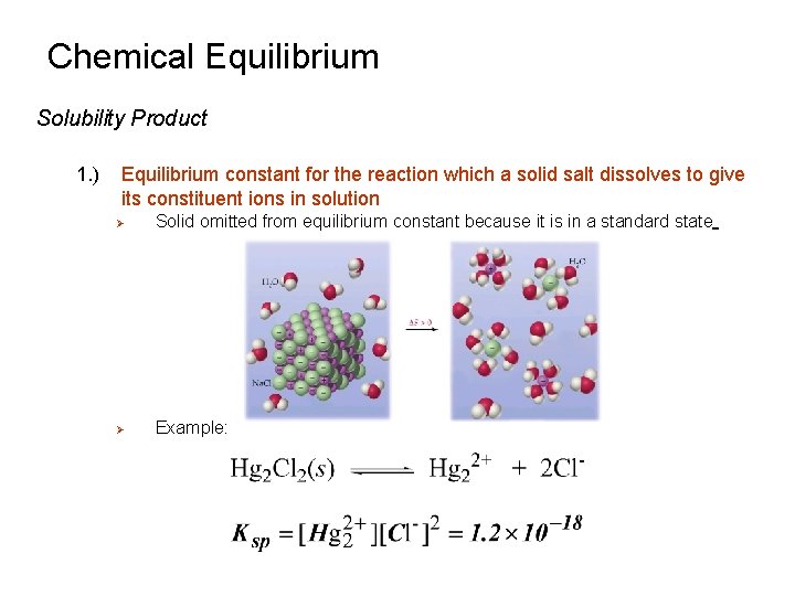 Chemical Equilibrium Solubility Product 1. ) Equilibrium constant for the reaction which a solid