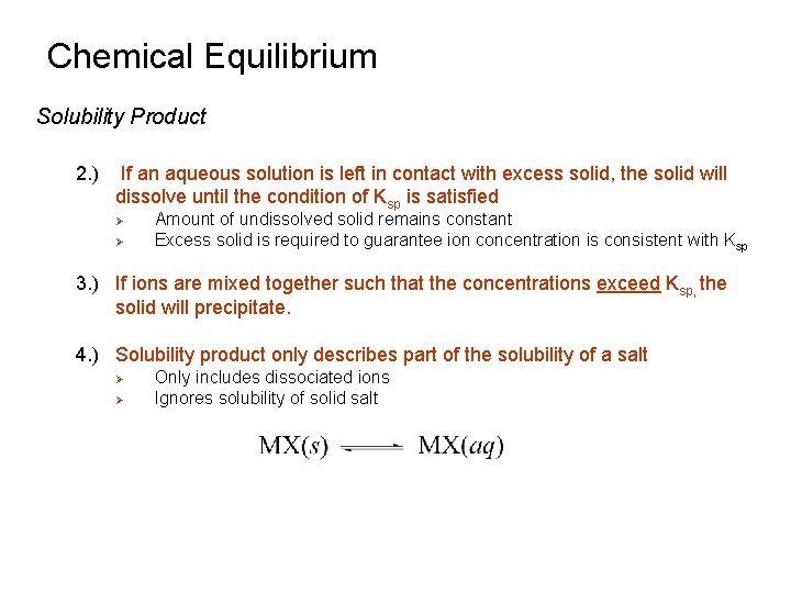 Chemical Equilibrium Solubility Product 2. ) If an aqueous solution is left in contact