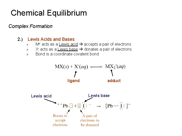 Chemical Equilibrium Complex Formation 2. ) Lewis Acids and Bases Ø Ø Ø M+