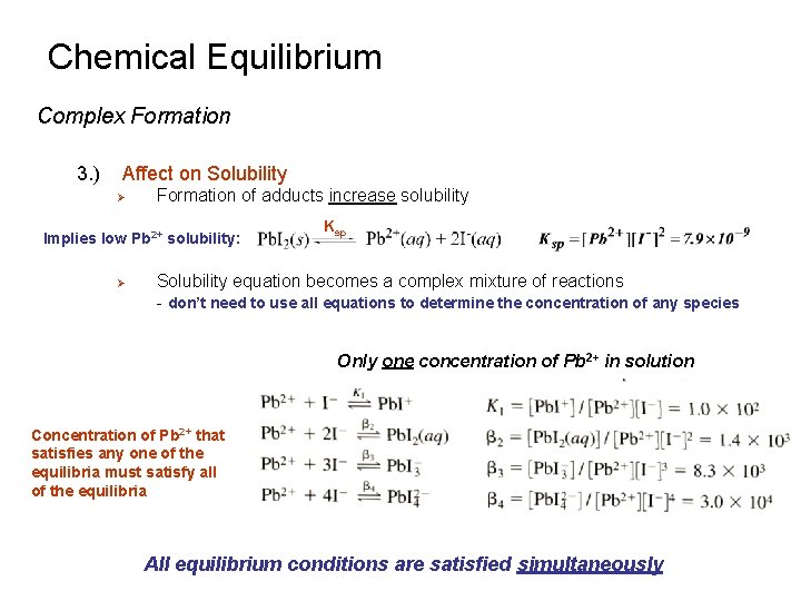 Chemical Equilibrium Complex Formation 3. ) Affect on Solubility Ø Formation of adducts increase