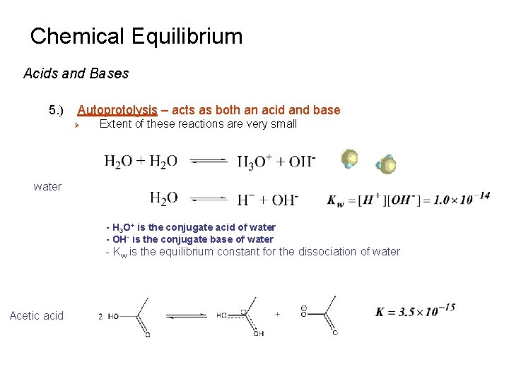 Chemical Equilibrium Acids and Bases 5. ) Autoprotolysis – acts as both an acid
