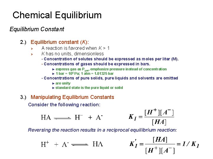 Chemical Equilibrium Constant 2. ) Equilibrium constant (K): Ø Ø A reaction is favored