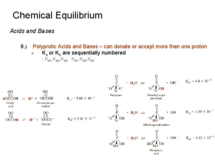 Chemical Equilibrium Acids and Bases 8. ) Polyprotic Acids and Bases – can donate