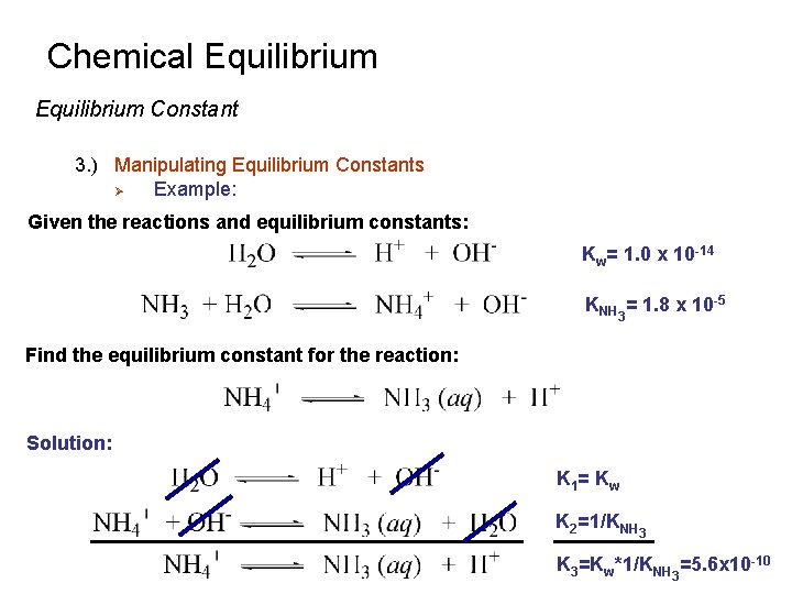 Chemical Equilibrium Constant 3. ) Manipulating Equilibrium Constants Ø Example: Given the reactions and