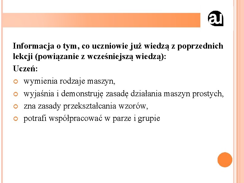 Informacja o tym, co uczniowie już wiedzą z poprzednich lekcji (powiązanie z wcześniejszą wiedzą):
