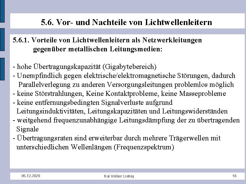 5. 6. Vor- und Nachteile von Lichtwellenleitern 5. 6. 1. Vorteile von Lichtwellenleitern als