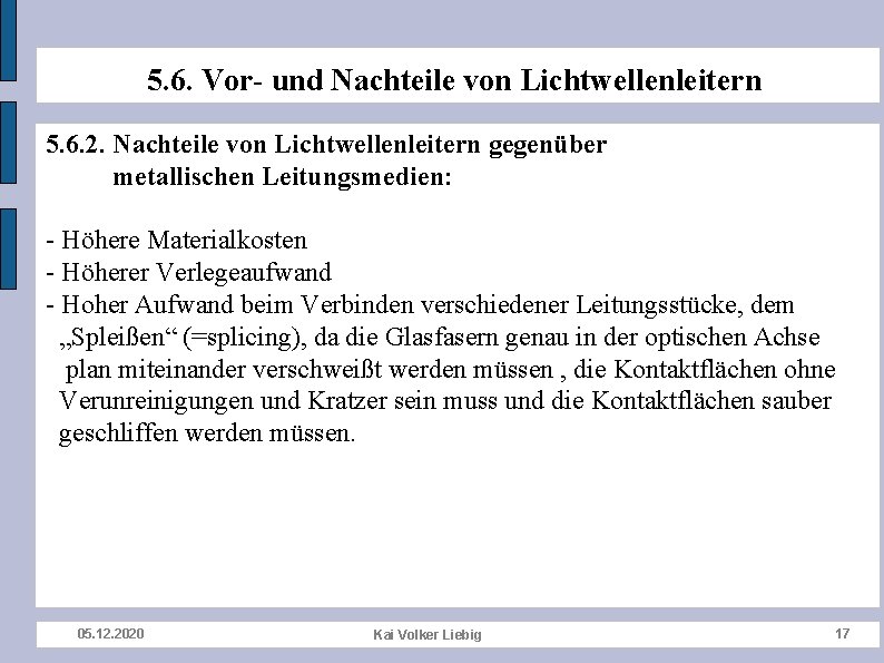 5. 6. Vor- und Nachteile von Lichtwellenleitern 5. 6. 2. Nachteile von Lichtwellenleitern gegenüber