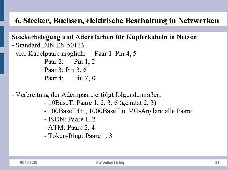 6. Stecker, Buchsen, elektrische Beschaltung in Netzwerken Steckerbelegung und Adernfarben für Kupferkabeln in Netzen