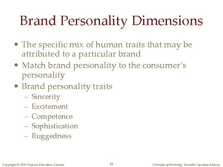 Brand Personality Dimensions • The specific mix of human traits that may be attributed