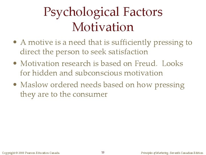 Psychological Factors Motivation • A motive is a need that is sufficiently pressing to