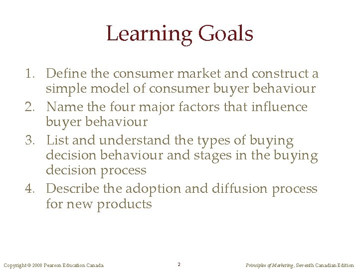 Learning Goals 1. Define the consumer market and construct a simple model of consumer