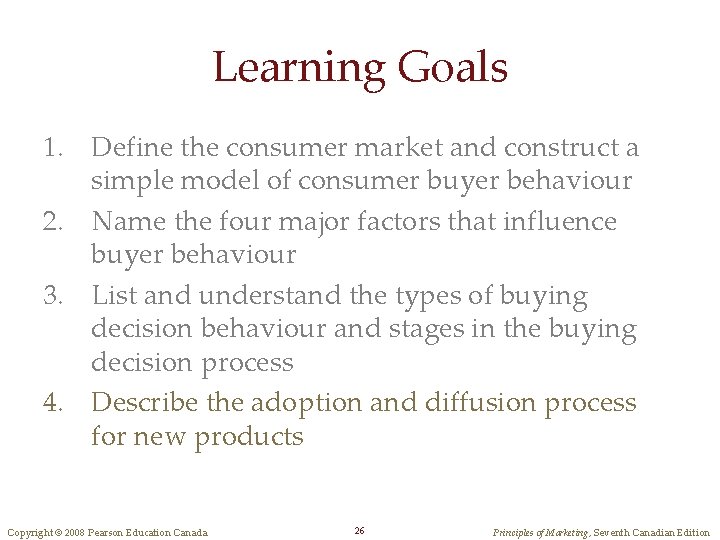 Learning Goals 1. Define the consumer market and construct a simple model of consumer