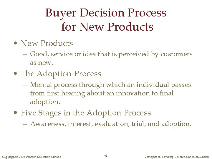 Buyer Decision Process for New Products • New Products – Good, service or idea