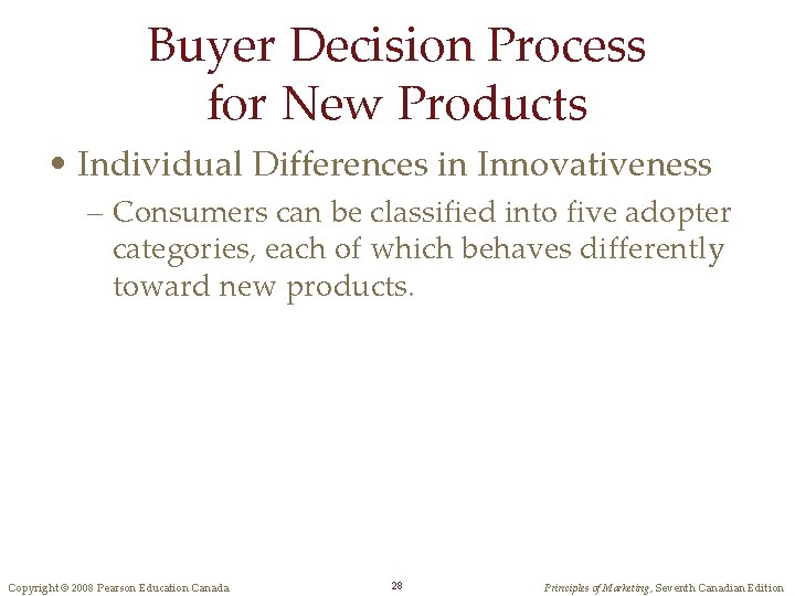Buyer Decision Process for New Products • Individual Differences in Innovativeness – Consumers can