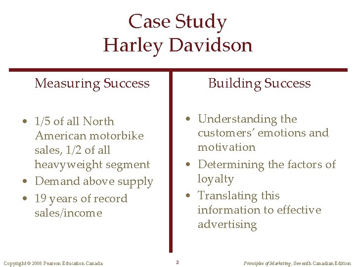 Case Study Harley Davidson Measuring Success Building Success • Understanding the customers’ emotions and