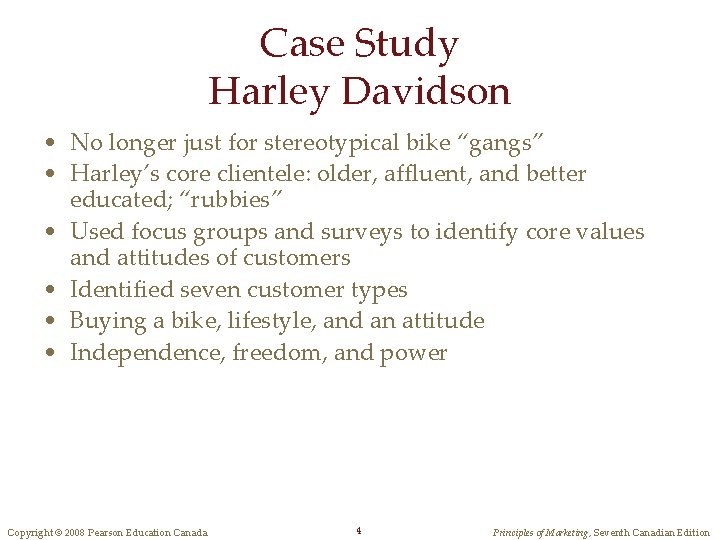 Case Study Harley Davidson • No longer just for stereotypical bike “gangs” • Harley’s